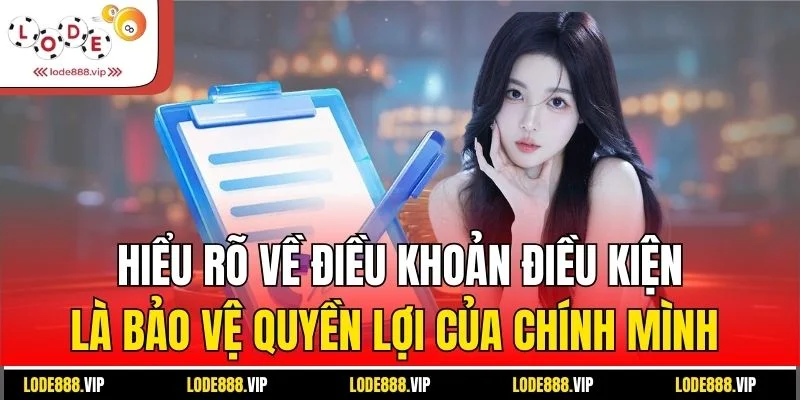 Hiểu rõ về điều khoản điều kiện là bảo vệ quyền lợi của chính mình