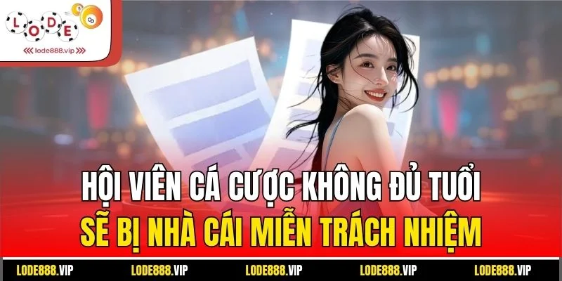 Hội viên cá cược không đủ tuổi sẽ bị nhà cái miễn trách nhiệm
