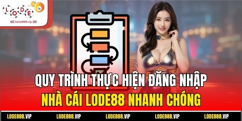Quy trình thực hiện đăng nhập nhà cái Lode88 nhanh chóng