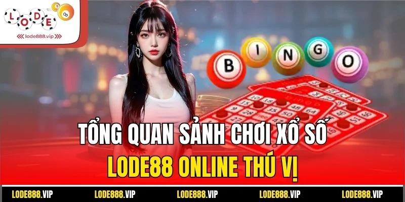 Tổng quan sảnh chơi xổ số Lode88 online thú vị