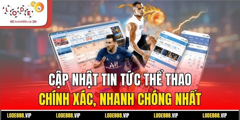 Cập nhật tin tức thể thao chính xác, nhanh chóng nhất