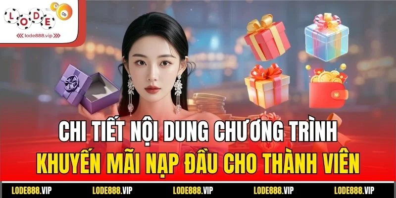 Chi tiết nội dung chương trình khuyến mãi nạp đầu cho thành viên