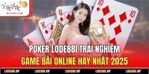 Poker Lode88| Trải Nghiệm Game Bài Online Hay Nhất 2025