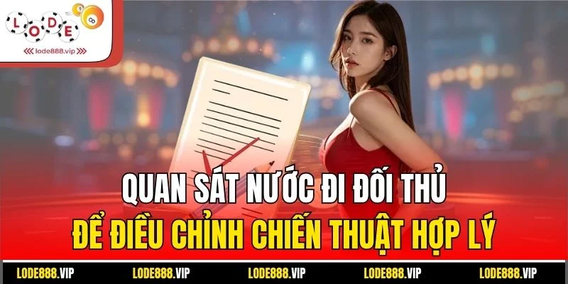 Quan sát nước đi đối thủ để điều chỉnh chiến thuật hợp lý