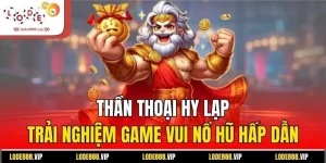 Thần Thoại Hy Lạp - Trải Nghiệm Game Vui Nổ Hũ Hấp Dẫn
