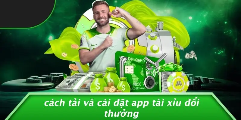 Cách Tải Và Cài Đặt App Tài Xỉu Đổi Thưởng