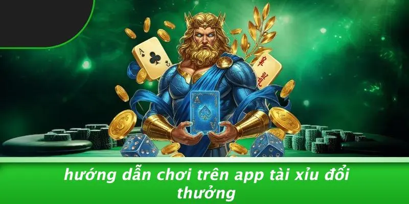 Hướng Dẫn Chơi Trên App Tài Xỉu Đổi Thưởng