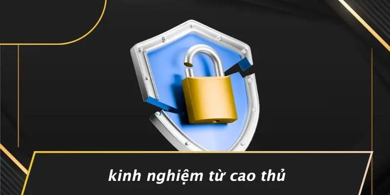 Kinh Nghiệm Từ Cao Thủ