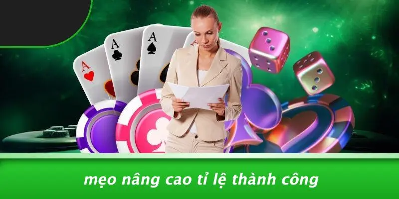 Mẹo Nâng Cao Tỉ Lệ Thành Công